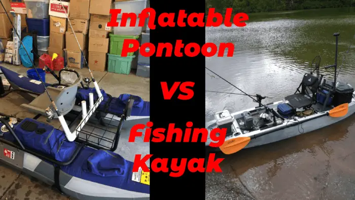 Fishing Kayak vs. Inflatable Pontoon : Complete Comparison